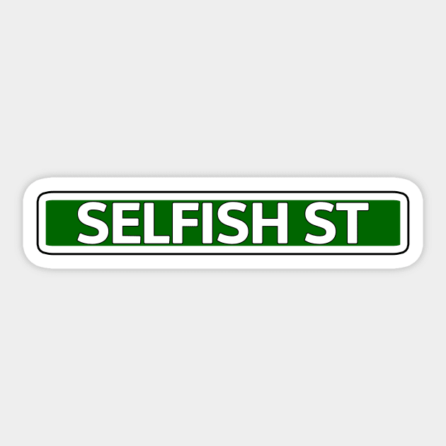 Selfish St Street Sign Sticker by Mookle